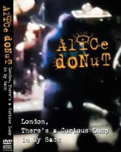 Alice Donut : London, There's a Curious Lump In My Sack